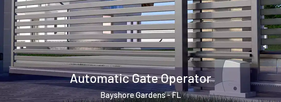  Automatic Gate Operator Bayshore Gardens - FL