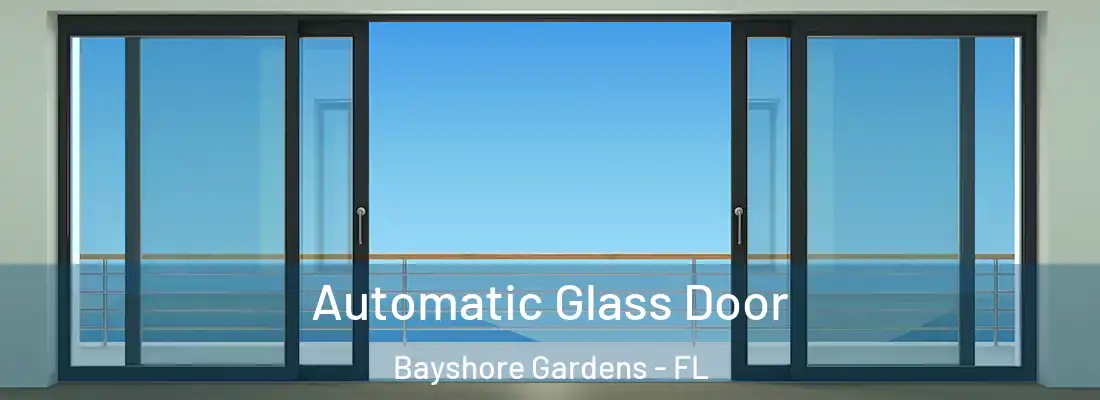  Automatic Glass Door Bayshore Gardens - FL