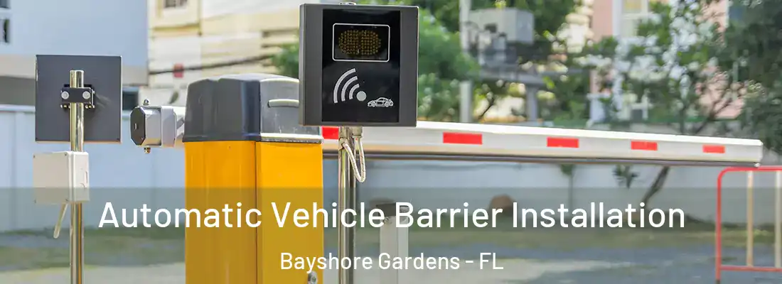  Automatic Vehicle Barrier Installation Bayshore Gardens - FL