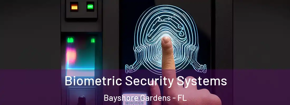  Biometric Security Systems Bayshore Gardens - FL