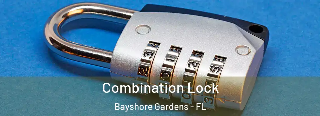  Combination Lock Bayshore Gardens - FL