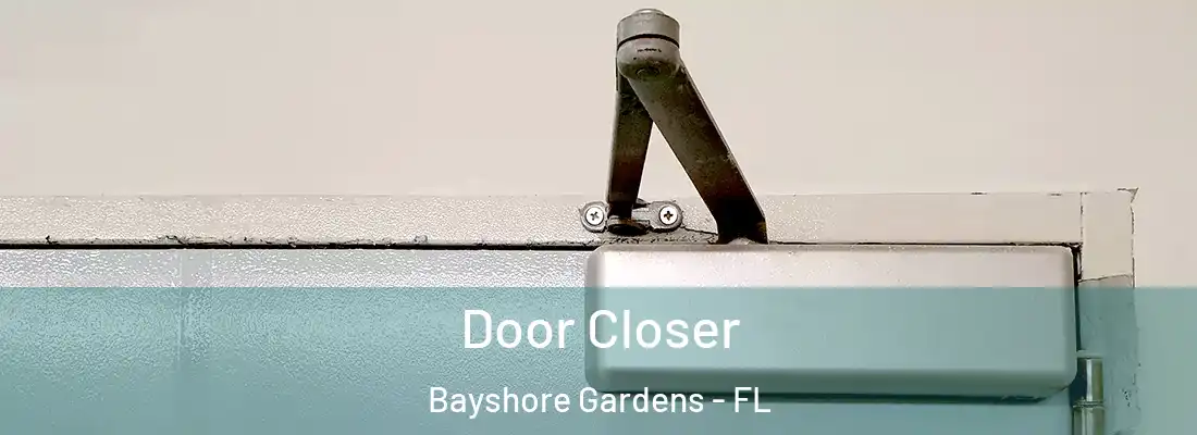  Door Closer Bayshore Gardens - FL
