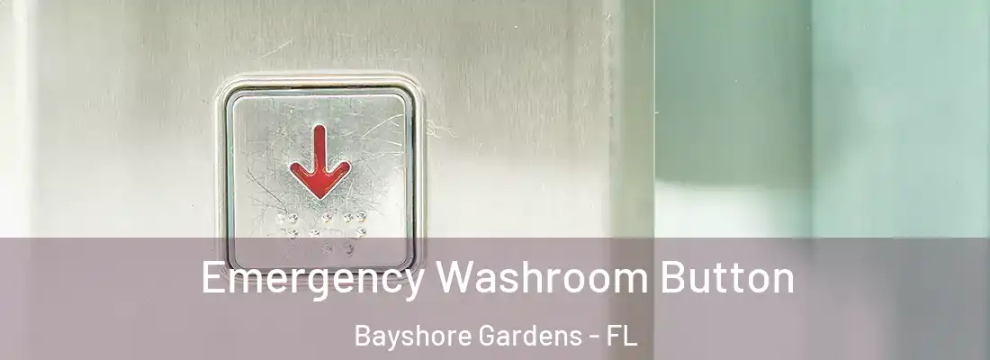  Emergency Washroom Button Bayshore Gardens - FL