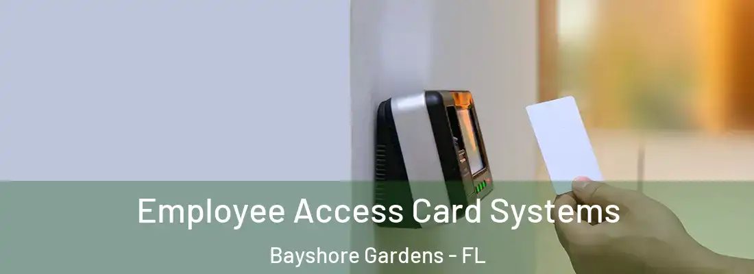  Employee Access Card Systems Bayshore Gardens - FL