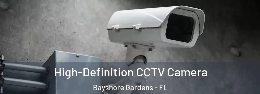  High-Definition CCTV Camera Bayshore Gardens - FL