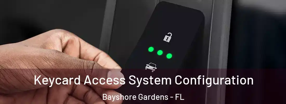  Keycard Access System Configuration Bayshore Gardens - FL