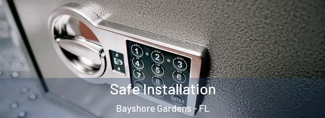  Safe Installation Bayshore Gardens - FL