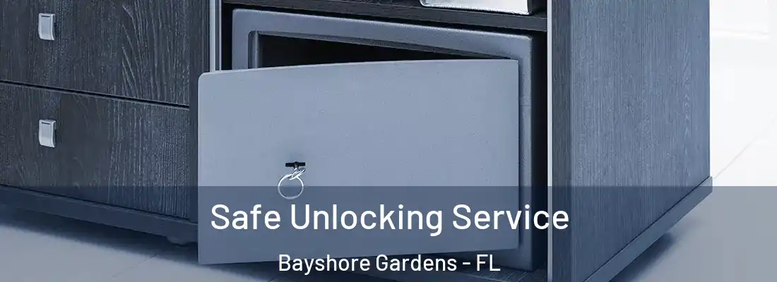  Safe Unlocking Service Bayshore Gardens - FL