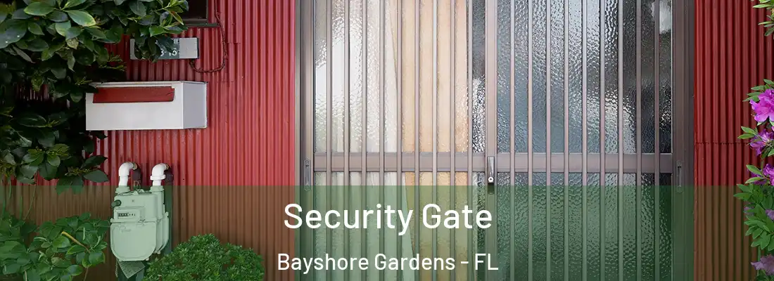  Security Gate Bayshore Gardens - FL