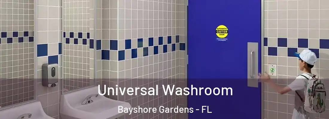  Universal Washroom Bayshore Gardens - FL